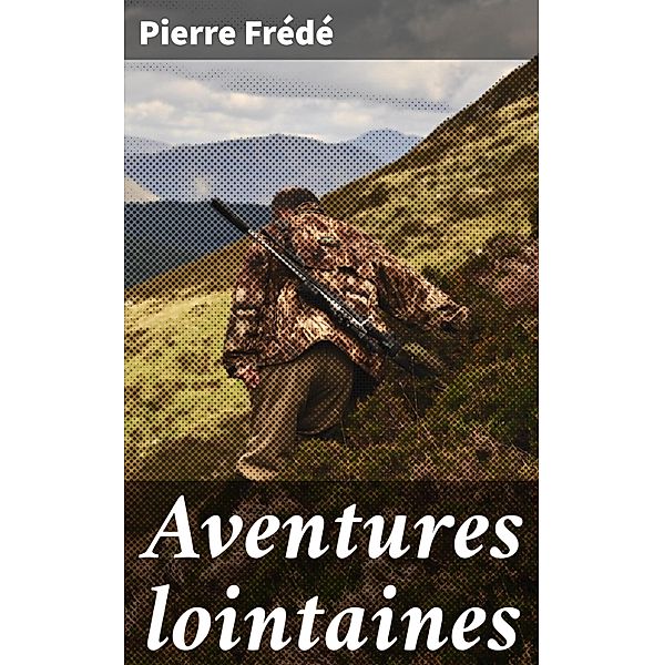 Aventures lointaines, Pierre Frédé