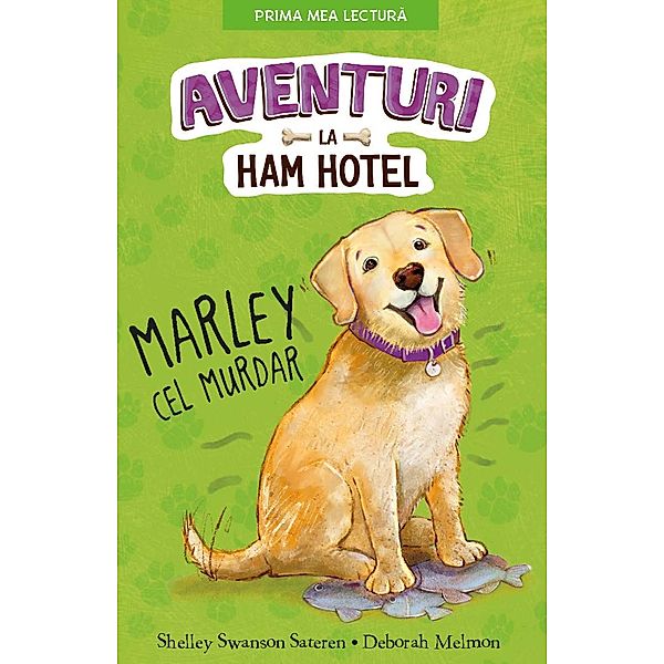 Aventuri la Ham Hotel / Fictiune Pentru Copii. Prima Mea Lectura, Shelley Swanson Sateren