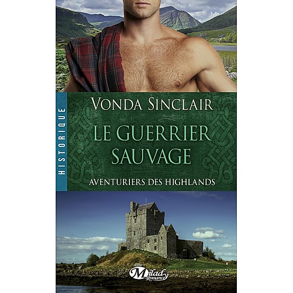 Aventuriers des Highlands, T1 : Le Guerrier sauvage / Aventuriers des Highlands Bd.1, Vonda Sinclair
