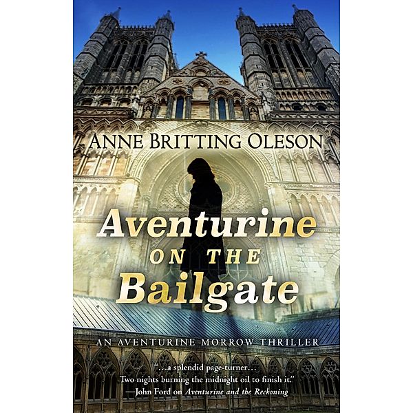 Aventurine on the Bailgate (An Aventurine Morrow Thriller, #2) / An Aventurine Morrow Thriller, Anne Britting Oleson