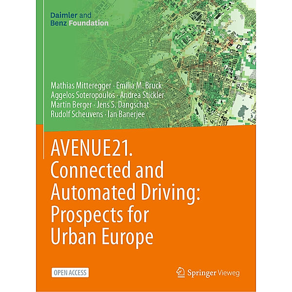 AVENUE21. Connected and Automated Driving: Prospects for Urban Europe, Mathias Mitteregger, Emilia M. Bruck, Aggelos Soteropoulos, Andrea Stickler, Martin Berger, Jens S. Dangschat, Rudolf Scheuvens, Ian Banerjee