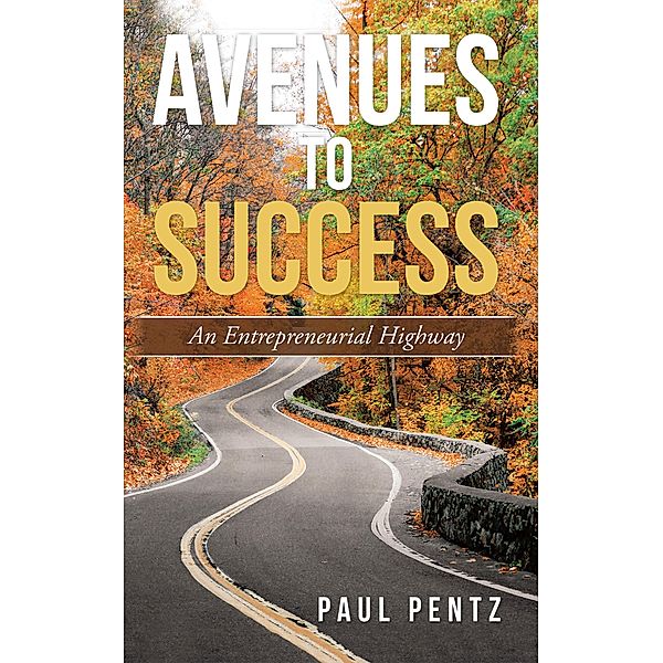 Avenues to Success, Paul Pentz