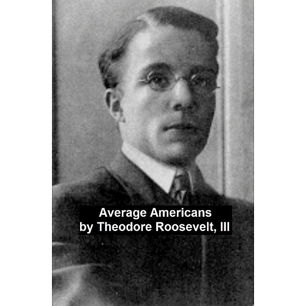 Average Americans, Theodore Roosevelt