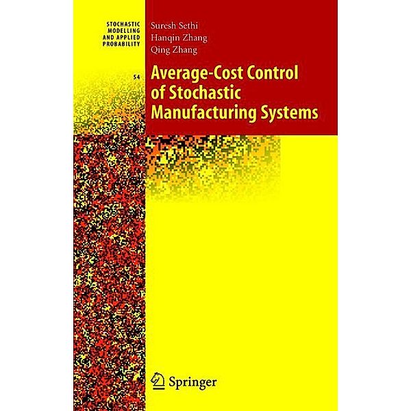 Average-Cost Control of Stochastic Manufacturing Systems, Suresh Pal Sethi, Han-Qin Zhang, Qing Zhang