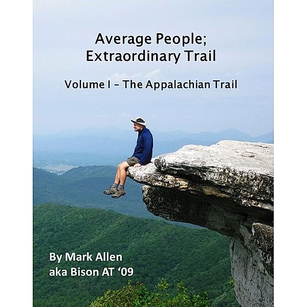 Average People; Extraordinary Trail, Volume I - The Appalachian Trail, Mark LPN Allen