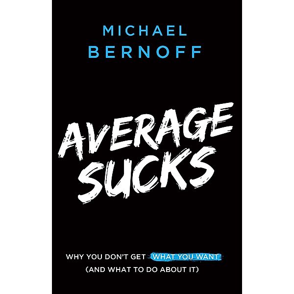 Average Sucks / Lioncrest Publishing, Michael Bernoff