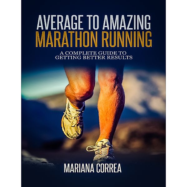 Average to Amazing Marathon Running, Mariana Correa