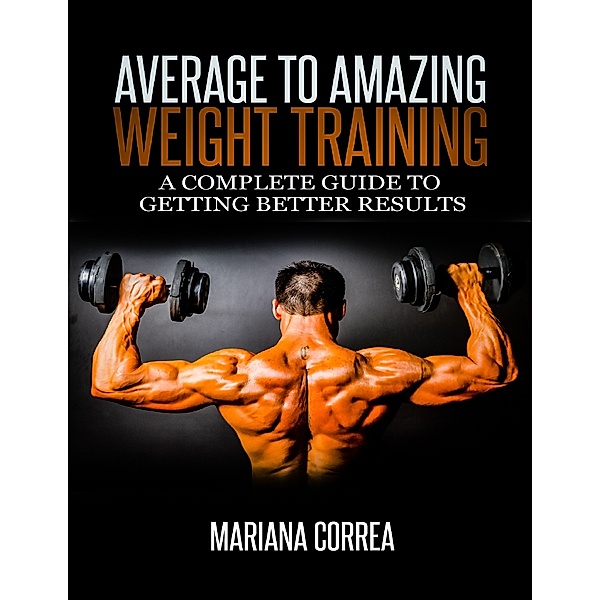 Average to Amazing Weight Training, Mariana Correa