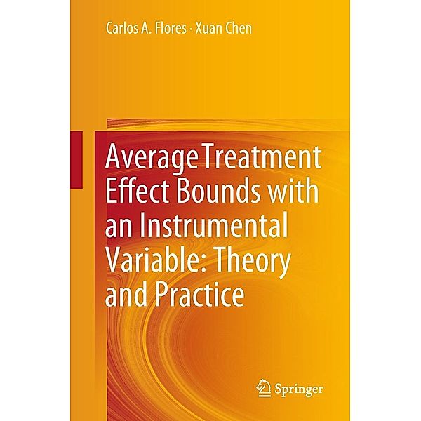 Average Treatment Effect Bounds with an Instrumental Variable: Theory and Practice, Carlos A. Flores, Xuan Chen