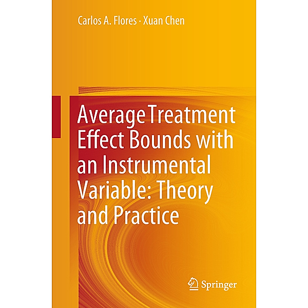 Average Treatment Effect Bounds with an Instrumental Variable: Theory and Practice, Carlos A. Flores, Xuan Chen