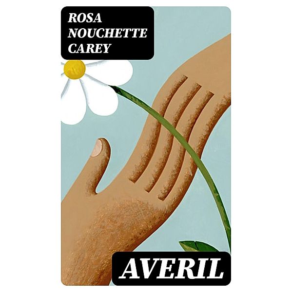 Averil, Rosa Nouchette Carey