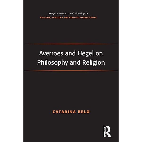 Averroes and Hegel on Philosophy and Religion, Catarina Belo