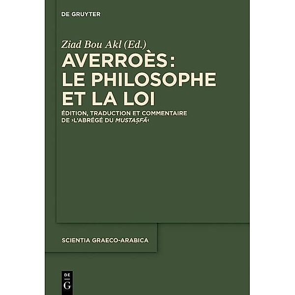 Averroès: le philosophe et la Loi / Scientia Graeco-Arabica Bd.14