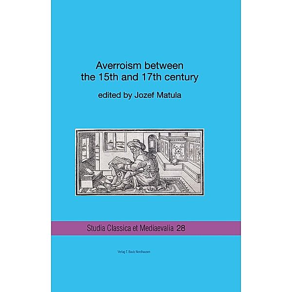 Averroism between the 15th and 17th century / Studia Classica et Mediaevalia Bd.28