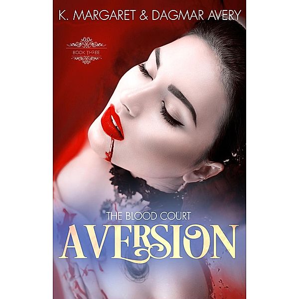 Aversion (The Blood Court, #3), S. A. Price, Dagmar Avery, K. Margaret