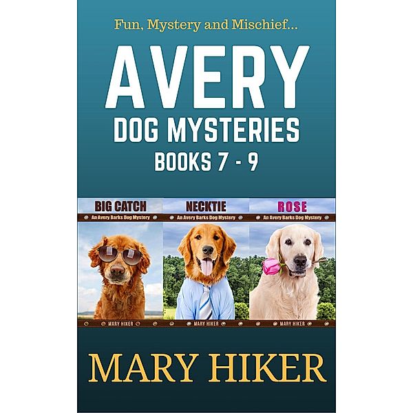 Avery Barks Dog Mysteries: Avery Barks Dog Mysteries Boxed Set (Books 7-9), Mary Hiker