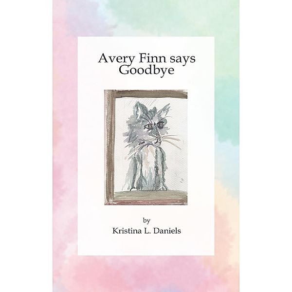 Avery Finn Says Goodbye / The Adventures of Avery Finn, Kristina L. Daniels