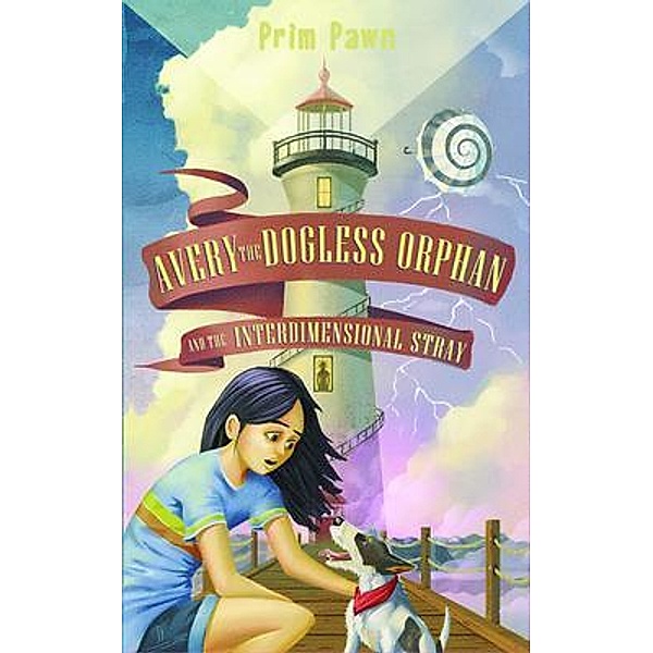 Avery the Dogless Orphan and the Interdimensional Stray / Chicken Scratch Books, Prim Pawn
