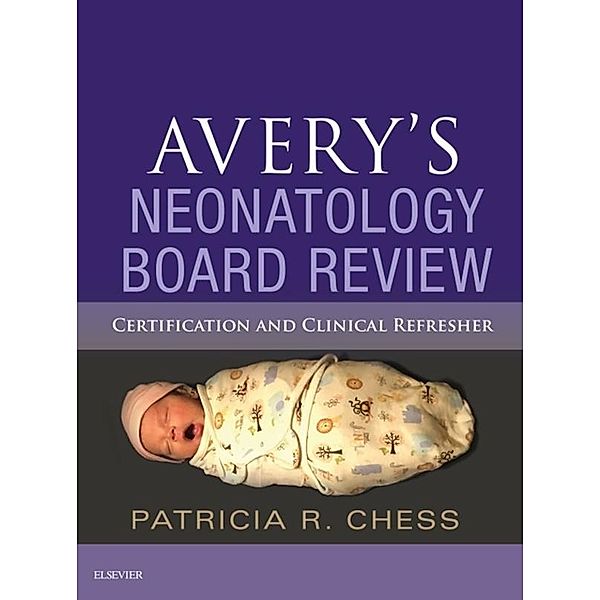 Avery's Neonatology Board Review E-Book, Patricia Chess