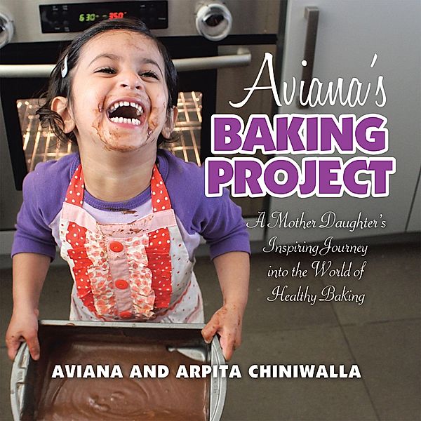 Aviana's Baking Project, Aviana Chiniwalla, Arpita Chiniwalla