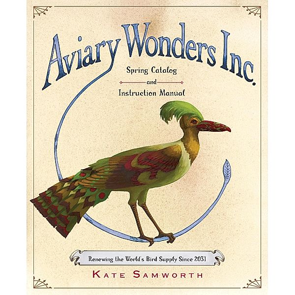 Aviary Wonders Inc. Spring Catalog and Instruction Manual / Clarion Books, Kate Samworth