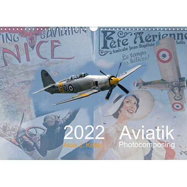Aviatik Photocomposing 2022 (Wandkalender 2022 DIN A3 quer), Alois J. Koller