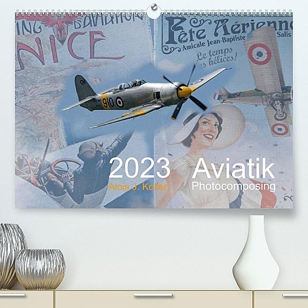 Aviatik Photocomposing 2023 (Premium, hochwertiger DIN A2 Wandkalender 2023, Kunstdruck in Hochglanz), Alois J. Koller