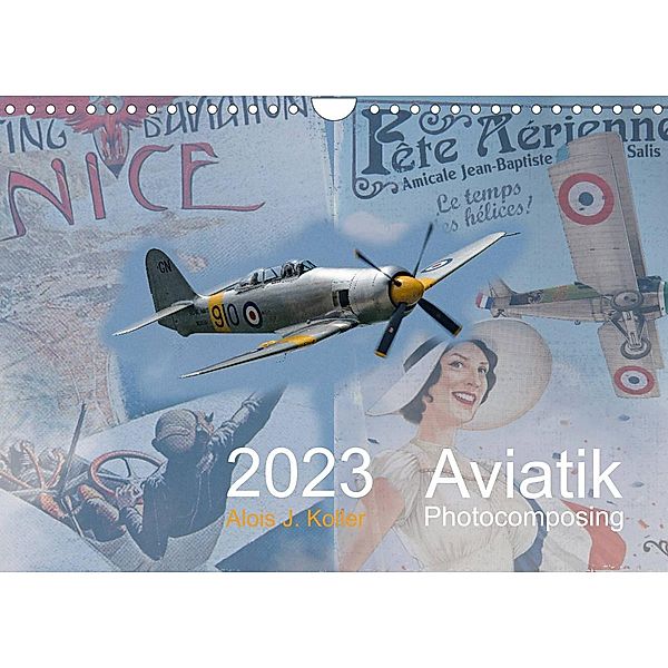 Aviatik Photocomposing 2023 (Wandkalender 2023 DIN A4 quer), Alois J. Koller