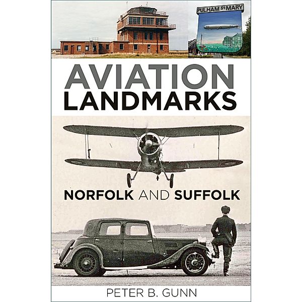 Aviation Landmarks - Norfolk and Suffolk, Peter B. Gunn