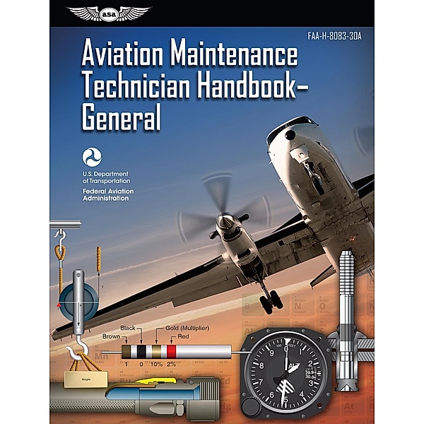 Aviation Maintenance Technician Handbook - General, Federal Aviation Administration (FAA)/Aviation Supplies & Academics (ASA)
