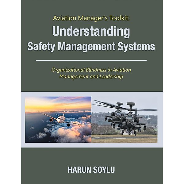 Aviation Manager's Toolkit: Understanding Safety Management Systems, Harun Soylu