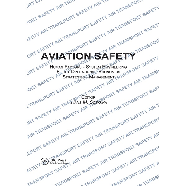 Aviation Safety, Human Factors - System Engineering - Flight Operations - Economics - Strategies - Management