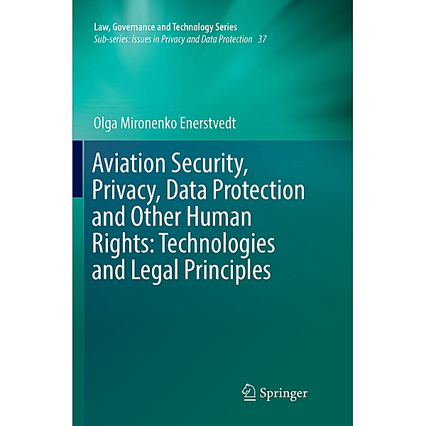 Aviation Security, Privacy, Data Protection and Other Human Rights: Technologies and Legal Principles, Olga Mironenko Enerstvedt