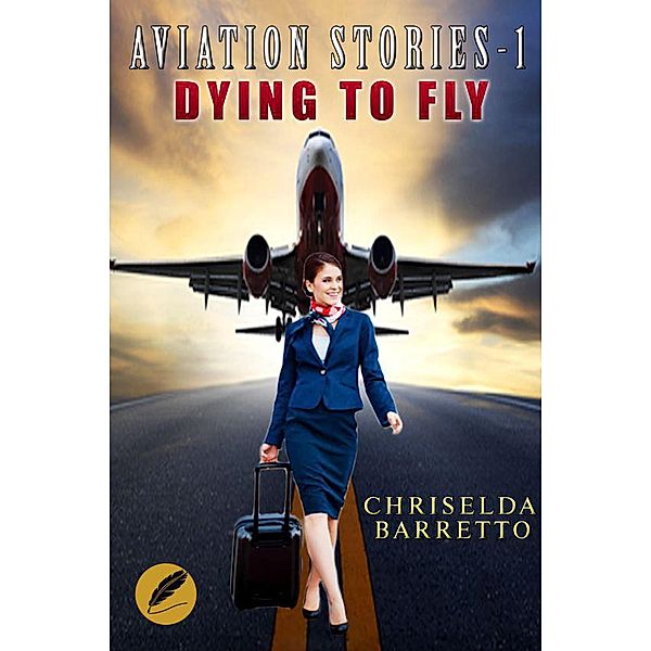 Aviation Stories-1: Dying To Fly, Chriselda Barretto
