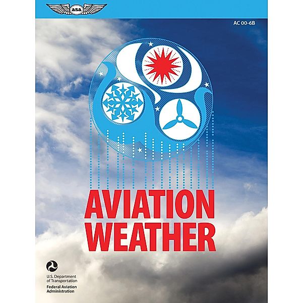 Aviation Weather / Aviation Supplies & Academics, Inc., Federal Aviation Administration (FAA)/Aviation Supplies & Academics (ASA)