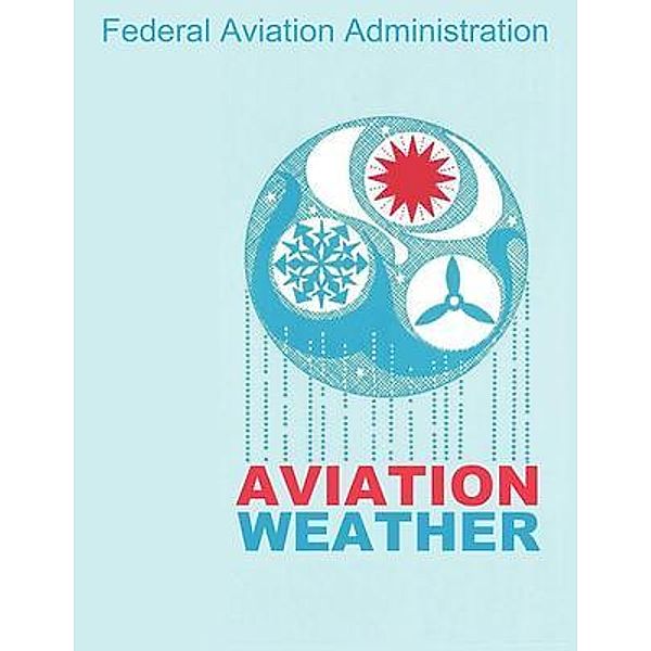 Aviation Weather (FAA Handbooks) / BN Publishing, Federal Aviation Administration