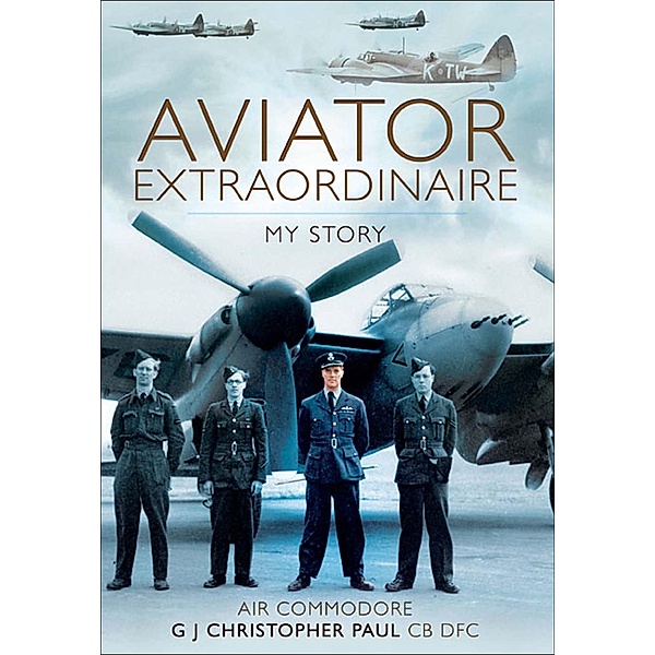 Aviator Extraordinaire, G. J. Christopher Paul