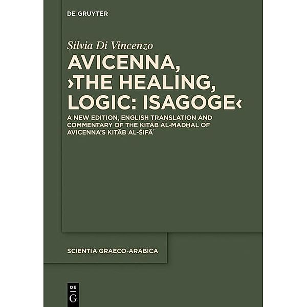 Avicenna, >The Healing, Logic: Isagoge< / Scientia Graeco-Arabica Bd.31, Avicenna, Silvia Di Vincenzo