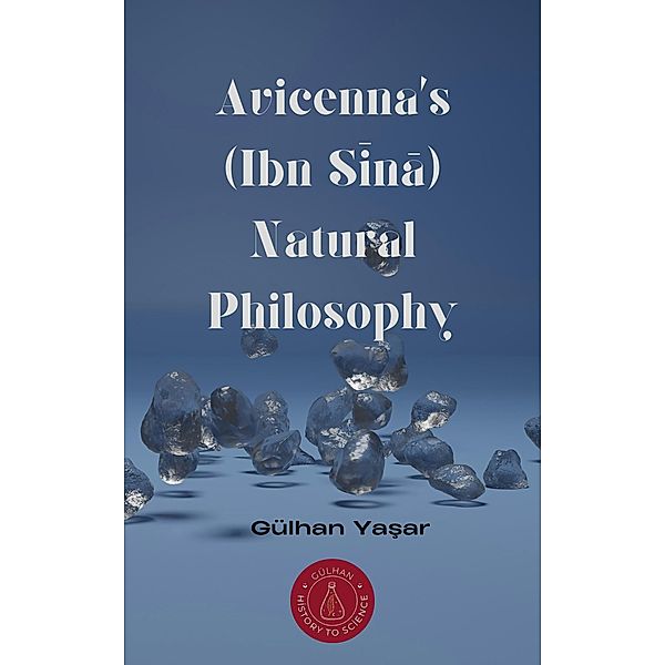 Avicenna's (Ibn Sina) Natural Philosophy, Gülhan Yasar