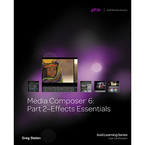Avid Learning Series / Media Composer 6, m.  Buch, m.  DVD; ..Pt.2, Greg Staten