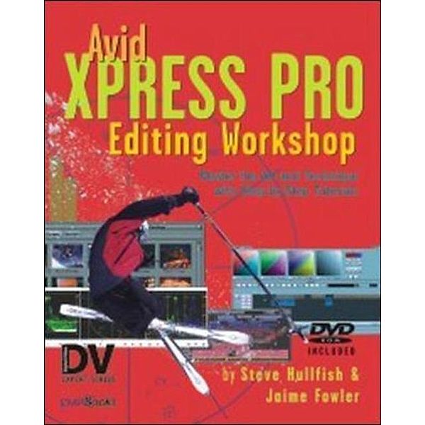 Avid Xpress Pro Editing Workshop, Steve Hullfish