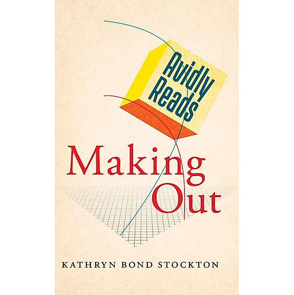 Avidly Reads Making Out, Kathryn Bond Stockton