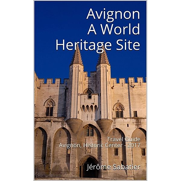 Avignon A World Heritage Site, Jérôme Sabatier