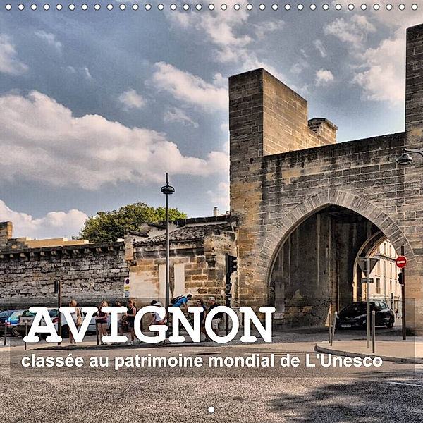 Avignon - classée au patrimoine mondial de l'Unesco (Calendrier mural 2023 300 × 300 mm Square), Thomas Bartruff