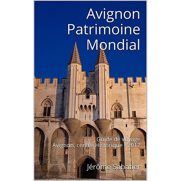 Avignon Patrimoine Mondial, Jérôme Sabatier