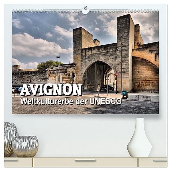 Avignon - Weltkulturerbe der UNESCO (hochwertiger Premium Wandkalender 2025 DIN A2 quer), Kunstdruck in Hochglanz, Calvendo, Thomas Bartruff