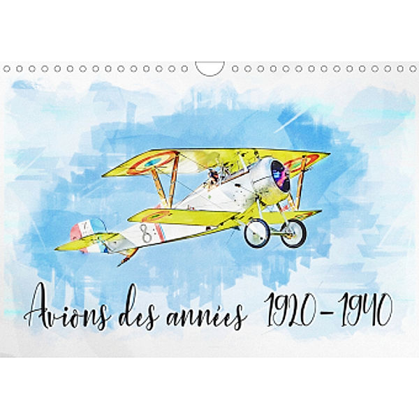 Avions des années 1920-1940 (Calendrier mural 2021 DIN A4 horizontal)