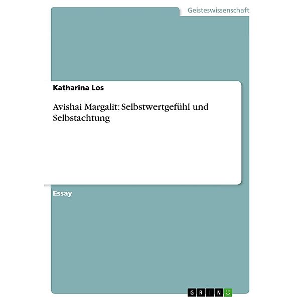 Avishai Margalit: Selbstwertgefühl und Selbstachtung, Katharina Los