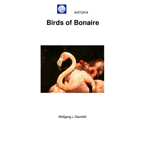 AVITOPIA - Birds of Bonaire, Wolfgang Daunicht