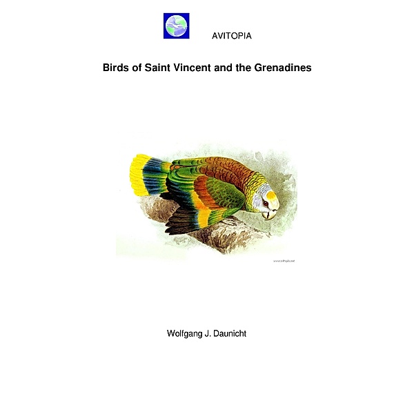 AVITOPIA - Birds of Saint Vincent and the Grenadines, Wolfgang Daunicht